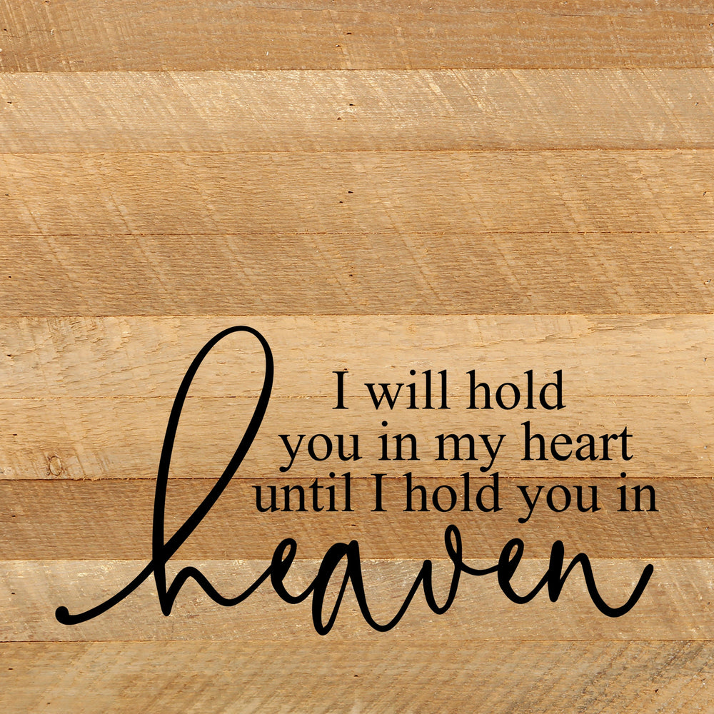 
                  
                    Load image into Gallery viewer, I will hold you in my heart until I hold you in heaven / 10&amp;quot;x10&amp;quot; Reclaimed Wood Sign
                  
                