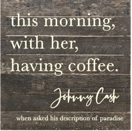 
                  
                    Load image into Gallery viewer, this morning, with her, having coffee. Johnny Cash / 10x10 Reclaimed Wood Sign
                  
                