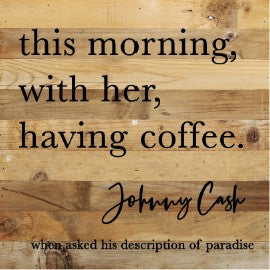 
                  
                    Load image into Gallery viewer, this morning, with her, having coffee. Johnny Cash / 10x10 Reclaimed Wood Sign
                  
                