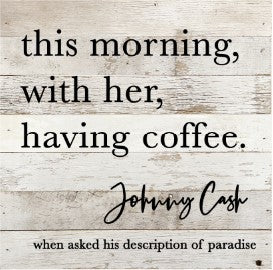 
                  
                    Load image into Gallery viewer, this morning, with her, having coffee. Johnny Cash / 10x10 Reclaimed Wood Sign
                  
                