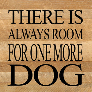 
                  
                    Load image into Gallery viewer, There is always room for one more dog. / 10&amp;quot;x10&amp;quot; Reclaimed Wood Sign
                  
                