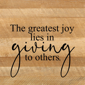 
                  
                    Load image into Gallery viewer, The greatest joy lies in giving to others. / 10&amp;quot;x10&amp;quot; Reclaimed Wood Sign
                  
                