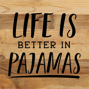 
                  
                    Load image into Gallery viewer, Life Is Better In Pajamas / 10X10 Reclaimed Wood Sign
                  
                