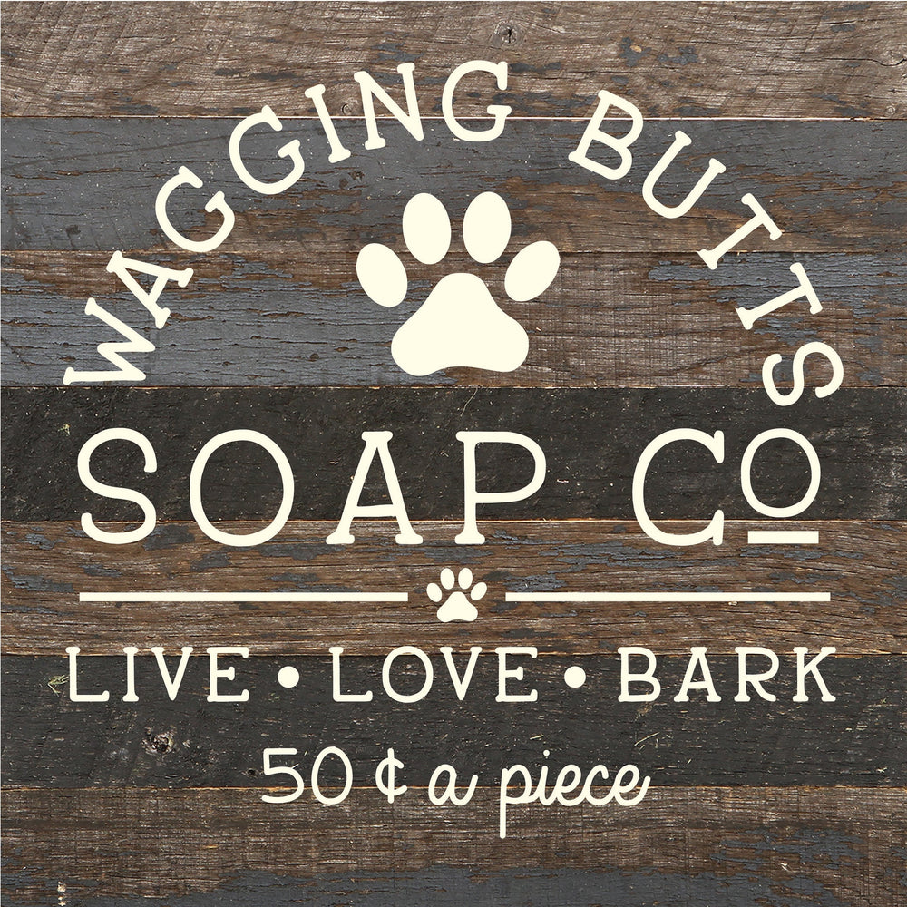 Wagging Butts Soap Co. : Live, Love, Bark / 10x10 Reclaimed Wood Sign