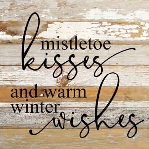 
                  
                    Load image into Gallery viewer, Mistletoe kisses and warm winter wishes / 10&amp;quot;x10&amp;quot; Reclaimed Wood Sign
                  
                