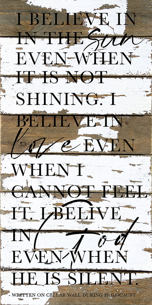 
                  
                    Load image into Gallery viewer, I believe in the sun even when it is not shining. I believe in love even when I cannot see it. I believe in God when in he is silent / 12x24 Reclaimed Wood Wall Decor Sign
                  
                