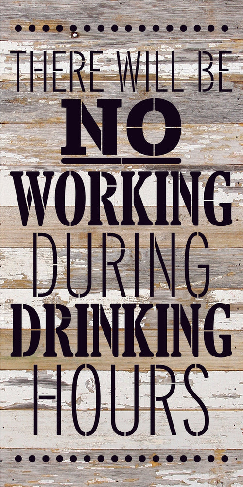 
                  
                    Load image into Gallery viewer, There will be no working during drinking hours / 12x24 Reclaimed Wood Sign
                  
                