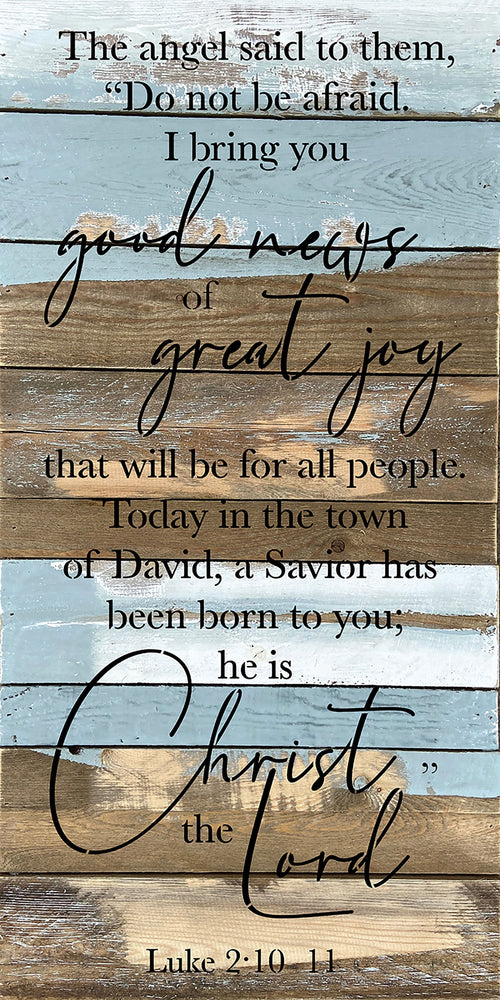
                  
                    Load image into Gallery viewer, The angel said to them. &amp;quot;Do not be afraid. I bring good news of great joy that will be for all people...&amp;quot; / 12x24 Reclaimed Wood Wall Decor
                  
                