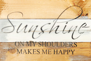 
                  
                    Load image into Gallery viewer, Sunshine on my shoulders makes me happy / 12x8 Reclaimed Wood Wall Art
                  
                