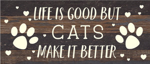 
                  
                    Load image into Gallery viewer, Life is good but Cats make it better / 14x6 Reclaimed Wood Sign
                  
                