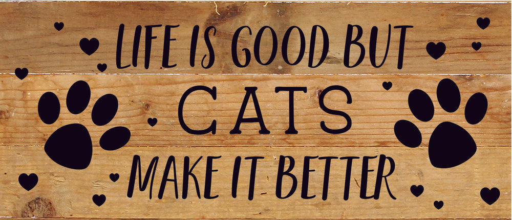 
                  
                    Load image into Gallery viewer, Life is good but Cats make it better / 14x6 Reclaimed Wood Sign
                  
                