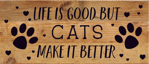 
                  
                    Load image into Gallery viewer, Life is good but Cats make it better / 14x6 Reclaimed Wood Sign
                  
                