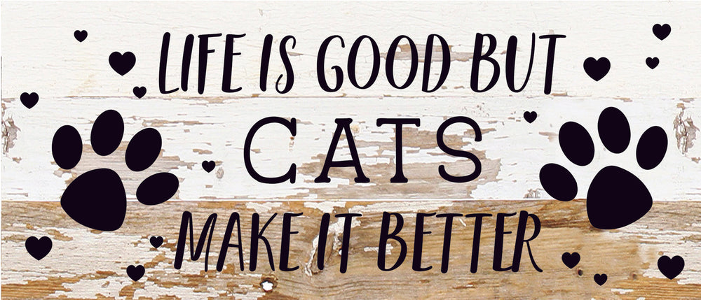 
                  
                    Load image into Gallery viewer, Life is good but Cats make it better / 14x6 Reclaimed Wood Sign
                  
                