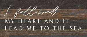
                  
                    Load image into Gallery viewer, I followed my heart and it led me to the sea / 14x6 Reclaimed Wood Wall Decor
                  
                