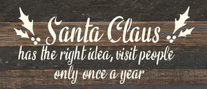 
                  
                    Load image into Gallery viewer, Santa Claus has the right idea, visit people only once a year / 14x6 Reclaimed Wood Wall Decor
                  
                