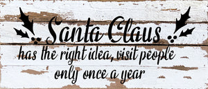 
                  
                    Load image into Gallery viewer, Santa Claus has the right idea, visit people only once a year / 14x6 Reclaimed Wood Wall Decor
                  
                