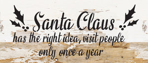 
                  
                    Load image into Gallery viewer, Santa Claus has the right idea, visit people only once a year / 14x6 Reclaimed Wood Wall Decor
                  
                