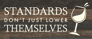 
                  
                    Load image into Gallery viewer, Standards don&amp;#39;t just lower themselves (wine icon) / 14x6 Reclaimed Wood Sign
                  
                