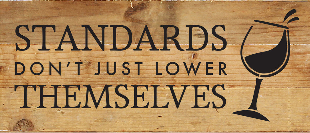 
                  
                    Load image into Gallery viewer, Standards don&amp;#39;t just lower themselves (wine icon) / 14x6 Reclaimed Wood Sign
                  
                