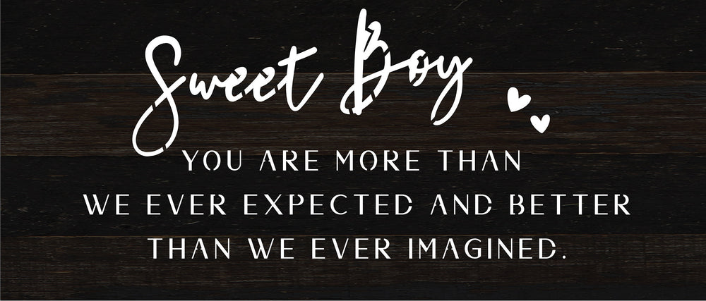
                  
                    Load image into Gallery viewer, Sweet Boy you are more than we ever expected and better than we ever imagined / 14x6 Reclaimed Wood Sign
                  
                