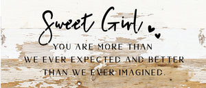 
                  
                    Load image into Gallery viewer, Sweet Girl: you are more than we ever expected and better than we ever imagined / 14x6 Reclaimed Wood Sign
                  
                