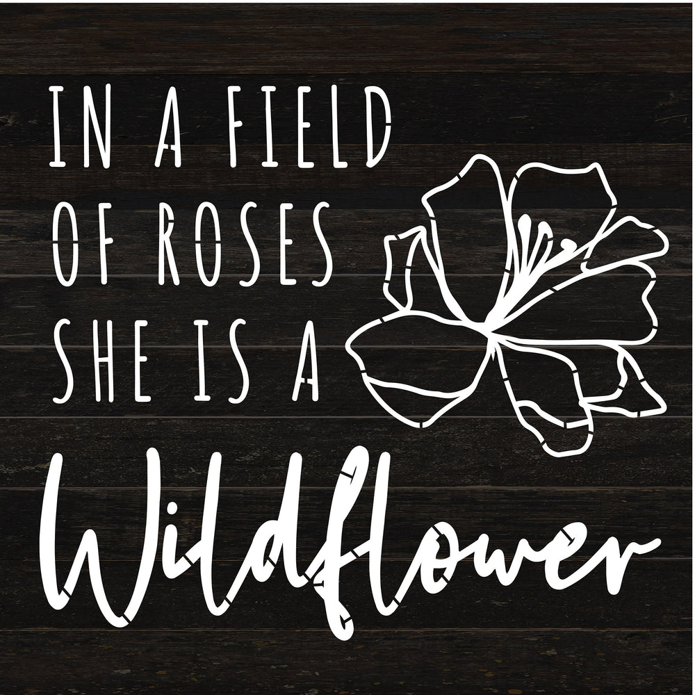 
                  
                    Load image into Gallery viewer, In a field of roses she is a wildflower / 14x14 Reclaimed Wood Sign
                  
                