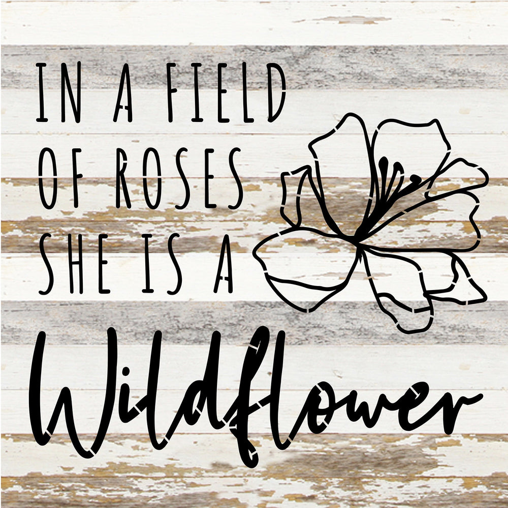 
                  
                    Load image into Gallery viewer, In a field of roses she is a wildflower / 14x14 Reclaimed Wood Sign
                  
                