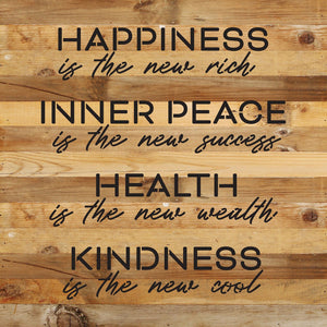 
                  
                    Load image into Gallery viewer, Happiness is the new rich. Inner Peace is the new success. Health is the new wealth. Kindness is the new cool / 14x14 Reclaimed Wood Wall Decor
                  
                