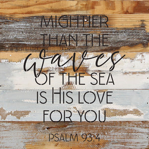 
                  
                    Load image into Gallery viewer, Mightier than the waves of the sea is His love for you / 14x14 Reclaimed Wood Wall Decor
                  
                