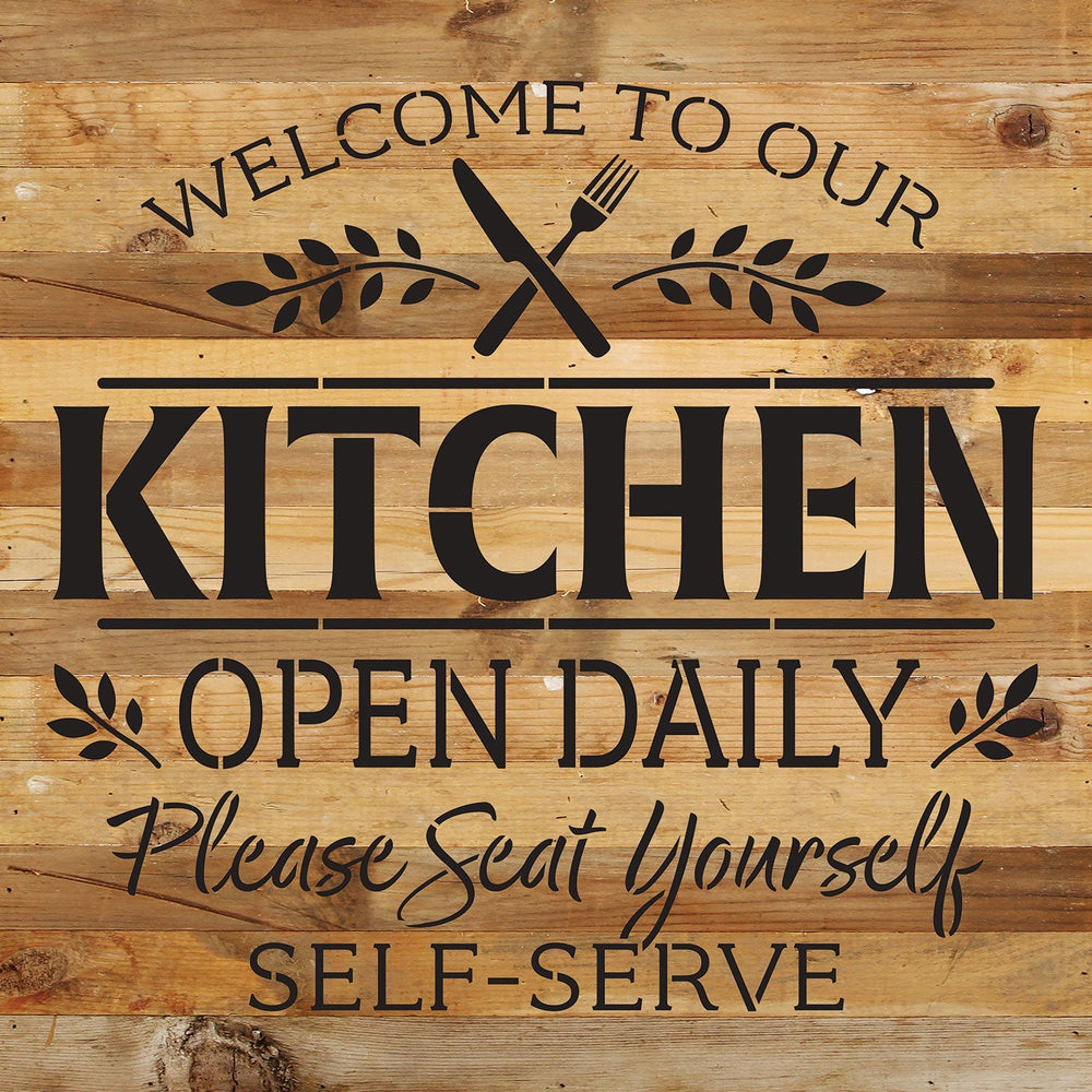 Welcome to our Kitchen Open Daily. Please seat yourself. Self-Serve / 14x14 Reclaimed Wood Wall Decor