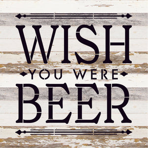 
                  
                    Load image into Gallery viewer, Wish you were beer / 14x14 Reclaimed Wood Sign
                  
                