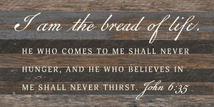 
                  
                    Load image into Gallery viewer, I am the bread of life. He who comes to me shall never hunger, and he who believes in me shall never thirst / 24x12 Reclaimed Wood Wall Decor
                  
                