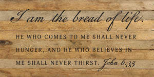 
                  
                    Load image into Gallery viewer, I am the bread of life. He who comes to me shall never hunger, and he who believes in me shall never thirst / 24x12 Reclaimed Wood Wall Decor
                  
                