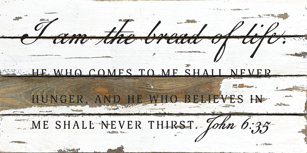 
                  
                    Load image into Gallery viewer, I am the bread of life. He who comes to me shall never hunger, and he who believes in me shall never thirst / 24x12 Reclaimed Wood Wall Decor
                  
                