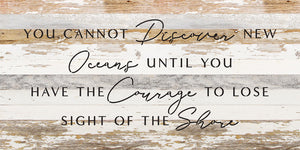 
                  
                    Load image into Gallery viewer, You cannot discover new oceans until you have the courage to lose sight of the shore / 24x12 Reclaimed Wood Wall Decor
                  
                