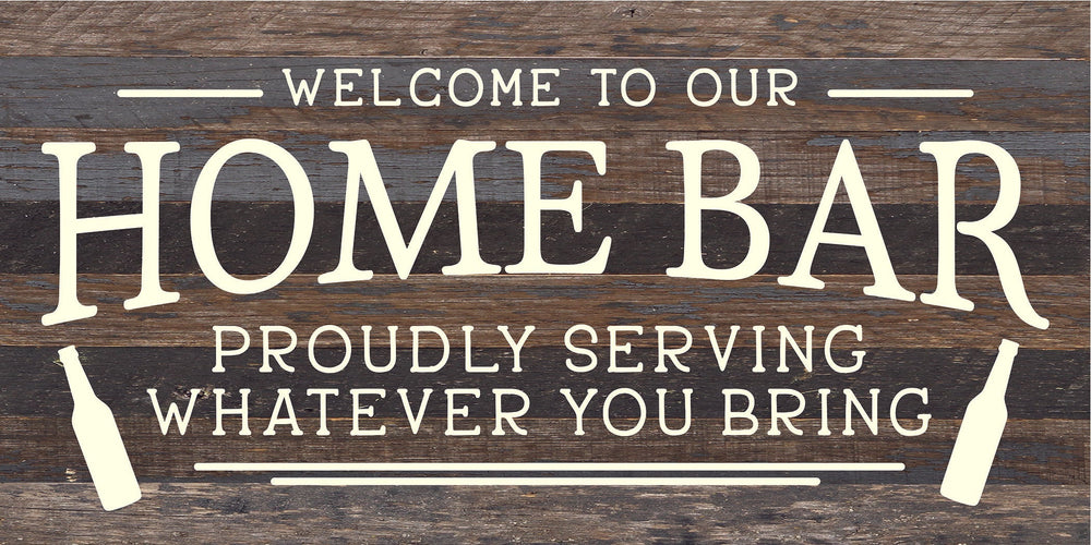 
                  
                    Load image into Gallery viewer, Welcome to our Home Bar: proudly serving whatever you bring / 24x12 Reclaimed Wood Sign
                  
                