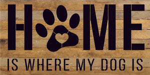 
                  
                    Load image into Gallery viewer, Home is where my dog is / 24x14 Reclaimed Wood Sign
                  
                