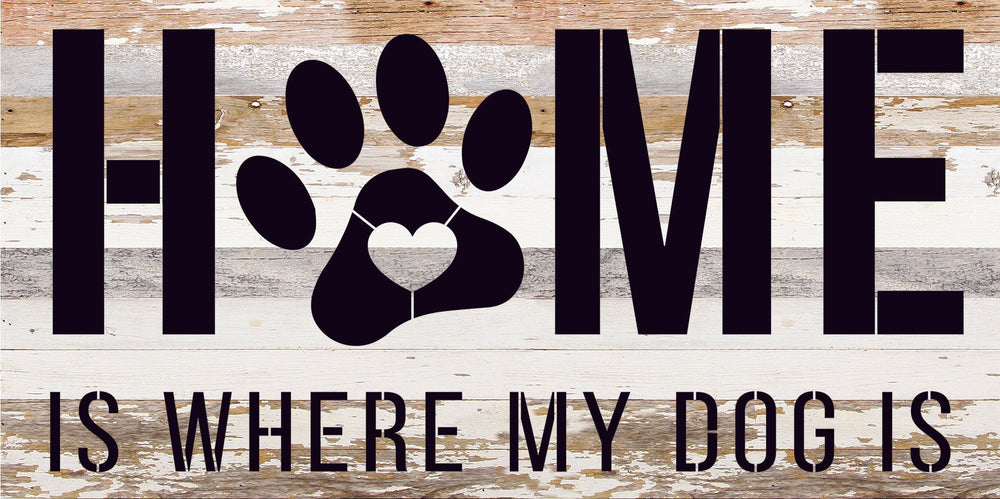 
                  
                    Load image into Gallery viewer, Home is where my dog is / 24x14 Reclaimed Wood Sign
                  
                