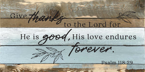 
                  
                    Load image into Gallery viewer, Give thanks to the Lord for He is good, his love endures forever / 24x12 Reclaimed Wood Wall Decor
                  
                