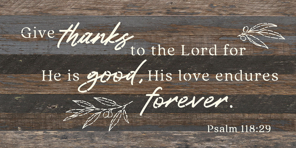 
                  
                    Load image into Gallery viewer, Give thanks to the Lord for He is good, his love endures forever / 24x12 Reclaimed Wood Wall Decor
                  
                