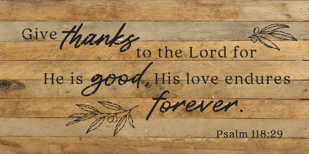 
                  
                    Load image into Gallery viewer, Give thanks to the Lord for He is good, his love endures forever / 24x12 Reclaimed Wood Wall Decor
                  
                