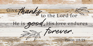 
                  
                    Load image into Gallery viewer, Give thanks to the Lord for He is good, his love endures forever / 24x12 Reclaimed Wood Wall Decor
                  
                