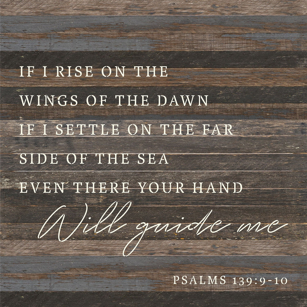 
                  
                    Load image into Gallery viewer, If I rise on the wings of the dawn. If I settle on the far side of the sea even there your hand will guide me Psalms 139: 9-10 / 28x28 Reclaimed Wood Wall Decor
                  
                