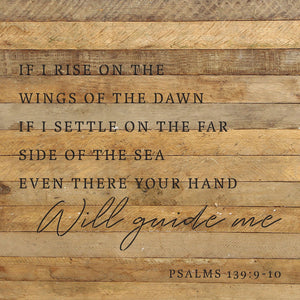 
                  
                    Load image into Gallery viewer, If I rise on the wings of the dawn. If I settle on the far side of the sea even there your hand will guide me Psalms 139: 9-10 / 28x28 Reclaimed Wood Wall Decor
                  
                