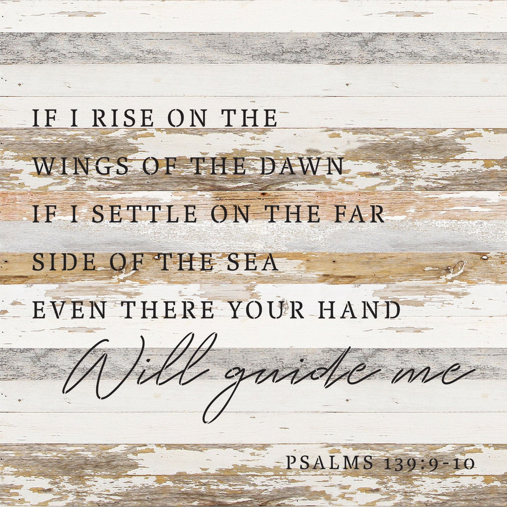 
                  
                    Load image into Gallery viewer, If I rise on the wings of the dawn. If I settle on the far side of the sea even there your hand will guide me Psalms 139: 9-10 / 28x28 Reclaimed Wood Wall Decor
                  
                