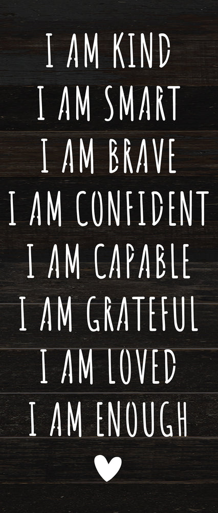 
                  
                    Load image into Gallery viewer, I am kind I am Smart I am Brave I am Confident I am Capable I am Grateful I am Loved I am Enough / 6x14 Reclaimed Wood Sign
                  
                