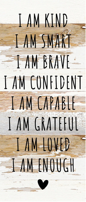 
                  
                    Load image into Gallery viewer, I am kind I am Smart I am Brave I am Confident I am Capable I am Grateful I am Loved I am Enough / 6x14 Reclaimed Wood Sign
                  
                