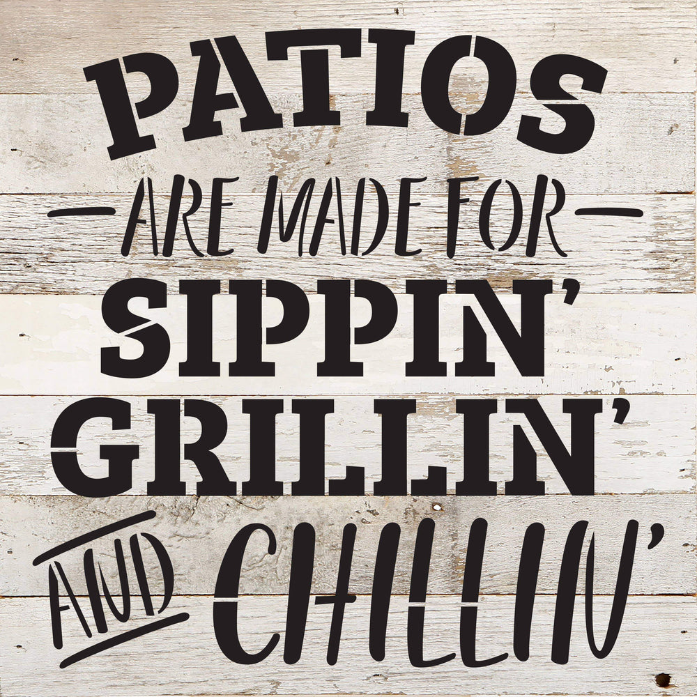 
                  
                    Load image into Gallery viewer, Patios are made for sippin, grillin and chillin / 10&amp;quot;X10&amp;quot; Reclaimed Wood Sign
                  
                