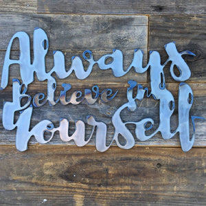 
                  
                    Load image into Gallery viewer, Rustic Home, Always Believe in Yourself 15 x 10,  Farmhouse, Metal Words, Kitchen Wall Decor, Home Decor, Farmhouse Sign, Motivational, Christian
                  
                