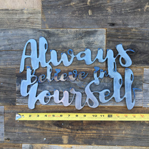 
                  
                    Load image into Gallery viewer, Rustic Home, Always Believe in Yourself 15 x 10,  Farmhouse, Metal Words, Kitchen Wall Decor, Home Decor, Farmhouse Sign, Motivational, Christian
                  
                